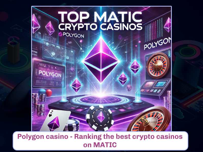 Play crypto casino on MATIC - Best casinos on Polygon