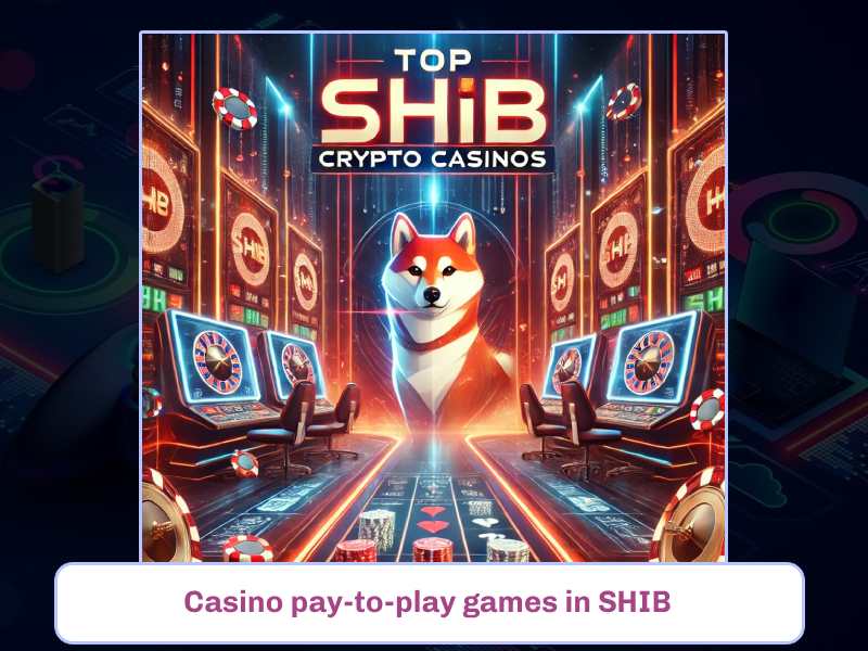 Casino pay-to-play games in SHIB